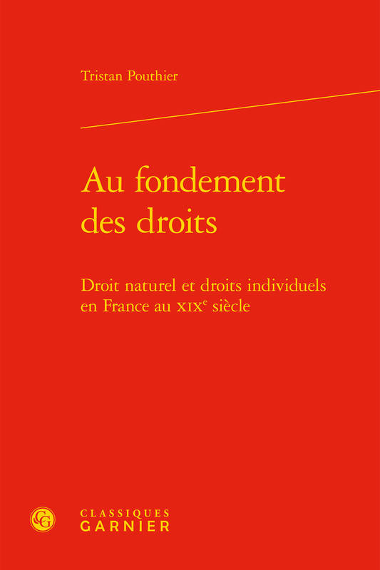 Au fondement des droits, Droit naturel et droits individuels en france au xixe siècle