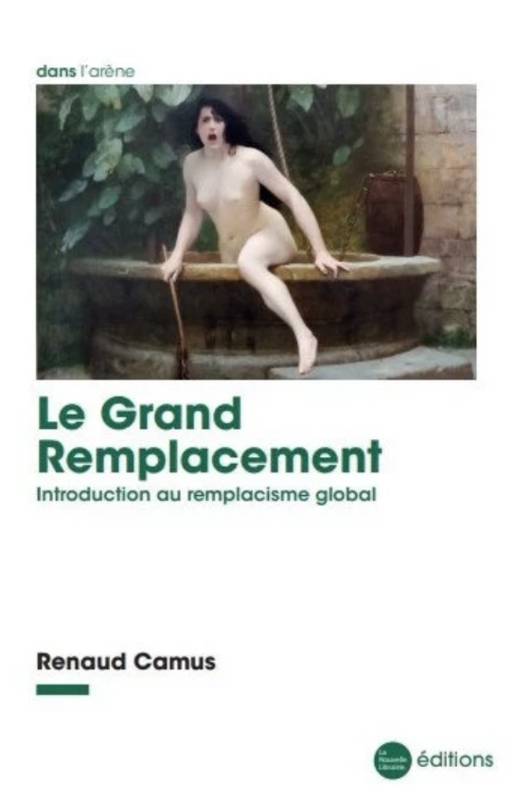Livres Sciences Humaines et Sociales Actualités Le grand remplacement, Introduction au remplacisme global Renaud Camus