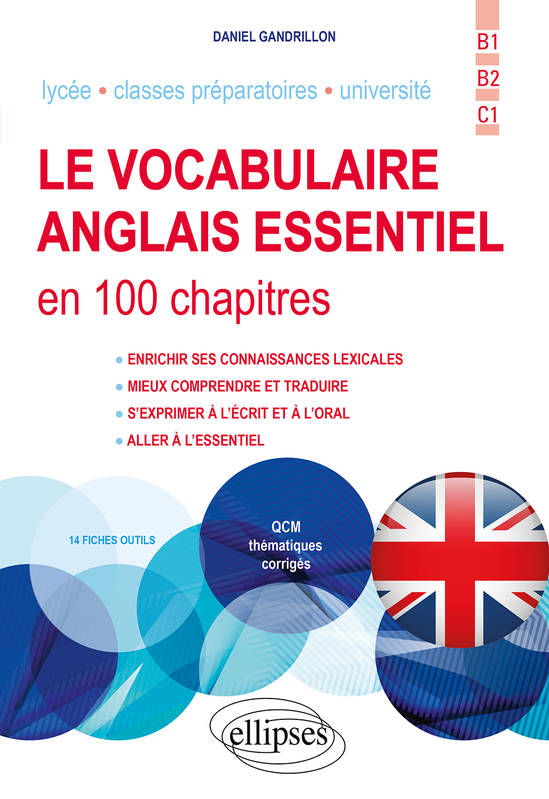 Livres Dictionnaires et méthodes de langues Méthodes de langues Le vocabulaire anglais essentiel en 100 chapitres, B1-B2-C1 Daniel Gandrillon