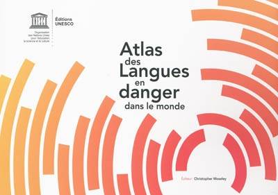 Livres Sciences Humaines et Sociales Sciences politiques Atlas des langues en danger dans le monde Collectif