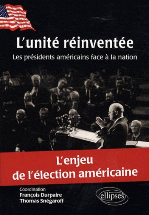 L'unité réinventée. Les présidents américains face à la nation, les présidents américains face à la nation