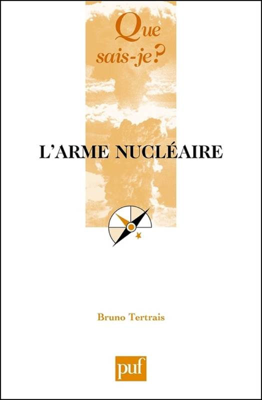 L'arme nucléaire, « Que sais-je ? » n° 3798 Bruno Tertrais