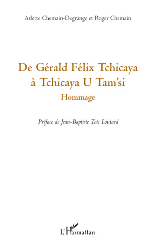 Livres Littérature et Essais littéraires Poésie De Gérald Félix Tchicaya à Tchicaya U Tam'si, hommage Arlette Chemain-Dégrange, Roger Chemain