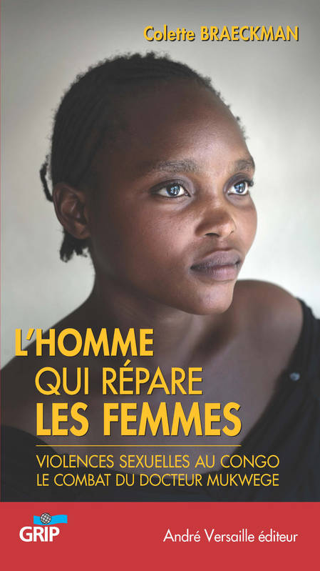 Livres Sciences Humaines et Sociales Travail social L Homme Qui Repare Les Femmes Violences Sexuelles Au Congo Le Combat Du Docteur Mukwege, Violences sexuelles au Congo, le combat du docteur Mukwege Braeckman, Colette