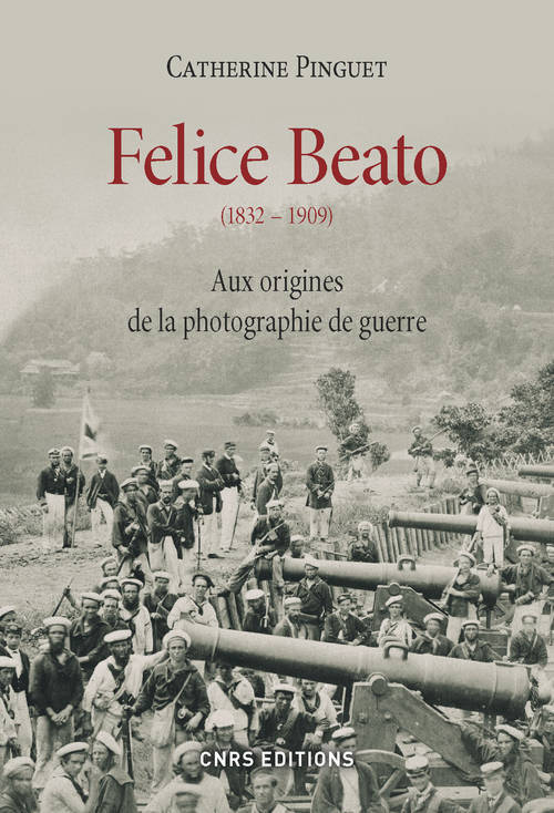 Livres Arts Photographie Felice Beato (1832-1909) , Aux origines de la photographie de guerre Catherine Pinguet