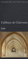 L'abbaye de clairvaux - aube (itineraires du patrimoine - drac champ.-ardenne) - 2e edition