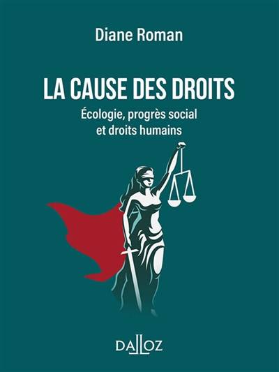 La cause des droits - Écologie, progrès social et droits humains - Ecologie, progrès social et droits humains