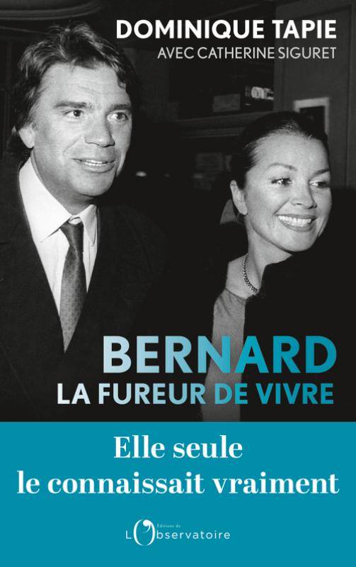 Livres Sciences Humaines et Sociales Actualités Bernard, la fureur de vivre Dominique Tapie, Catherine Siguret