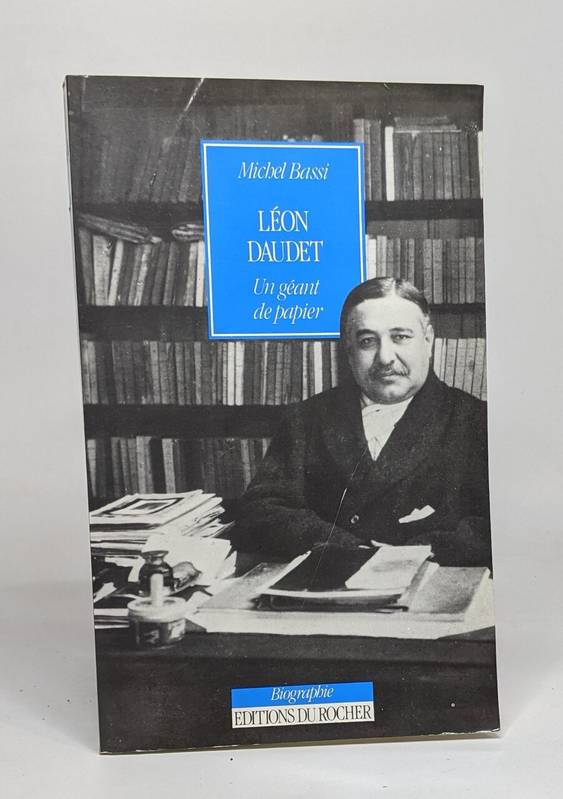 Léon Daudet: Un géant de papier, un géant de papier