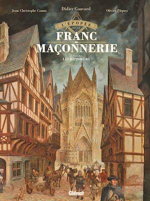 L'Épopée de la franc-maçonnerie - Tome 02, Les bâtisseurs