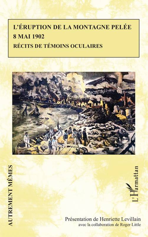 Livres Sciences Humaines et Sociales Actualités L’éruption de la montagne Pelée 8 mai 1902, Récits de témoins oculaires XXX