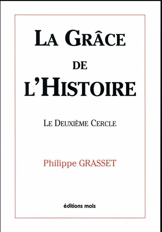 Livres Sciences Humaines et Sociales Philosophie La grace de l histoire. le deuxieme cercle Philippe Grasset