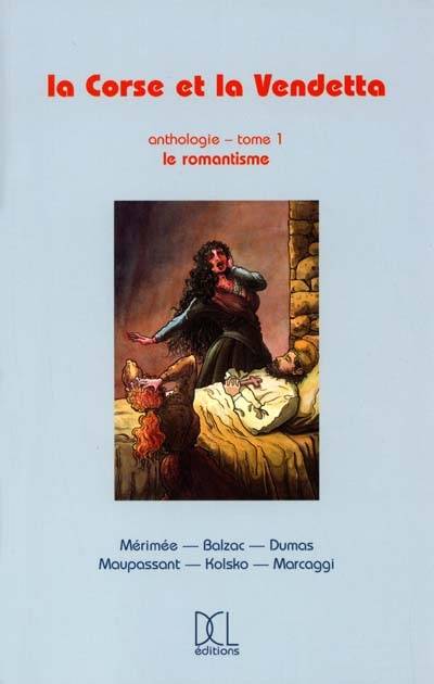 Livres Littérature et Essais littéraires Essais Littéraires et biographies Essais Littéraires La corse et la vendetta, Volume 1, Le romantisme Collectif