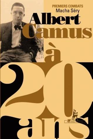 Livres Littérature et Essais littéraires Essais Littéraires et biographies Biographies et mémoires Albert Camus à 20 ans Macha Sery