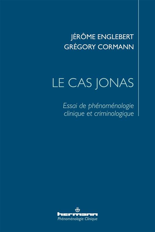 Le cas Jonas, Essai de phénoménologie clinique et criminologique