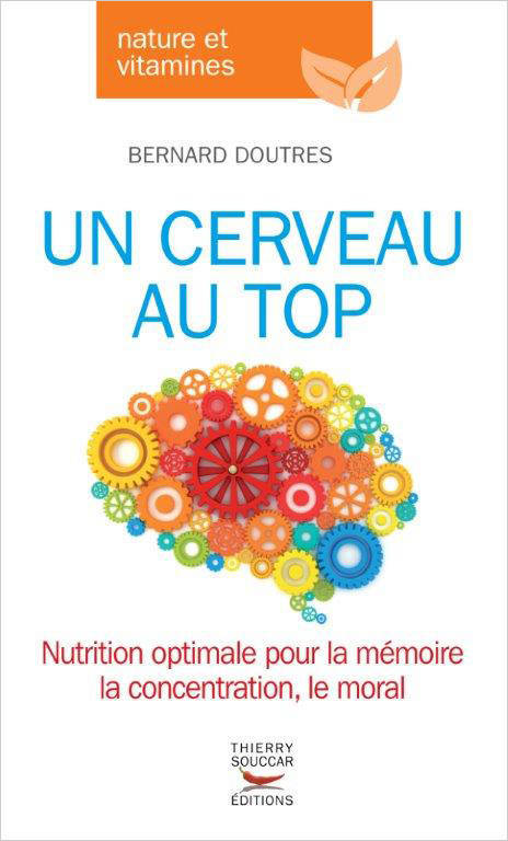 Livres Santé et Médecine Santé Médecines alternatives Un cerveau au top Bernard Doutres