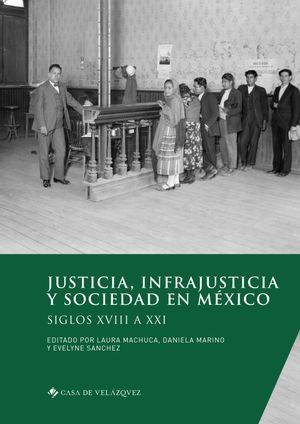 Livres Histoire et Géographie Histoire Histoire générale Justicia, infrajusticia y sociedad en México, Siglos XVIII a XXI MACHUCA LAURA