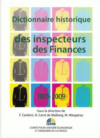 Livres Économie-Droit-Gestion Droit Droit public dictionnaire historique des inspecteurs des finances 1801-2009 carré de malberg n. Cardoni f.