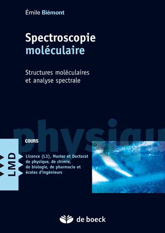 Livres Sciences et Techniques Chimie et physique Spectrométrie SPECTROSCOPIE MOLECULAIRE STRUCT. MOLECULAIRES & ANALYSE SPECTRALE, Structures moléculaires et analyse spectrale Émile Biémont