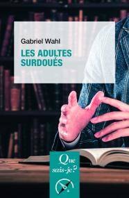 Livres Sciences Humaines et Sociales Psychologie et psychanalyse Les adultes surdoués Gabriel Wahl