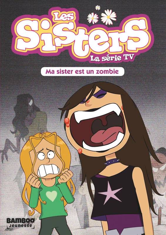 9, Les Sisters - La Série TV - Poche - tome 09, Ma Sister est un zombie WILLIAM