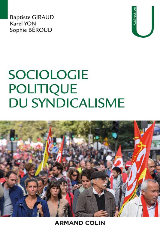 Livres Sciences Humaines et Sociales Sciences sociales Sociologie politique du syndicalisme, Introduction à l'analyse sociologique des syndicats Baptiste Giraud, Karel Yon, Sophie Béroud