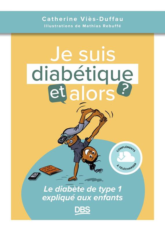 Je suis diabétique, et alors ?, Le diabète de type 1 expliqué aux enfants