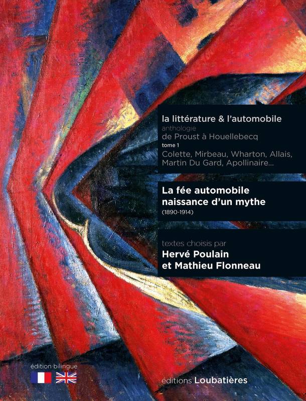 La Fée automobile (1890-1914), Littérature automobile. Une anthologie de Proust à Houellebecq. Tome 1