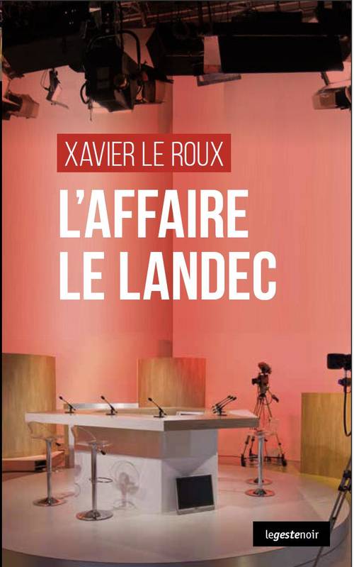 Livres Polar Policier et Romans d'espionnage 145, L'AFFAIRE LE LANDEC Xavier Le Roux