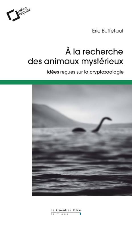 A la recherche des animaux mysterieux, idées reçues sur la cryptozoologie