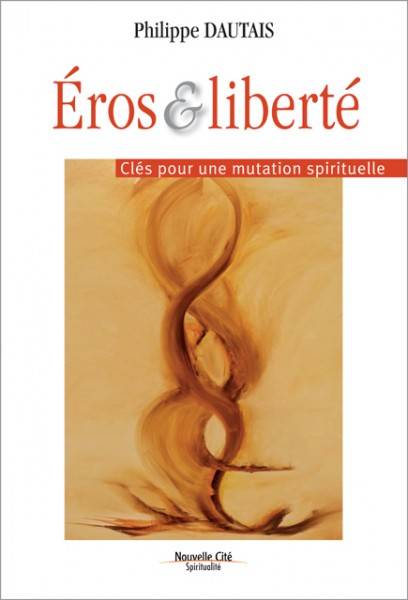 Éros et liberté, Clés pour une mutation spirituelle