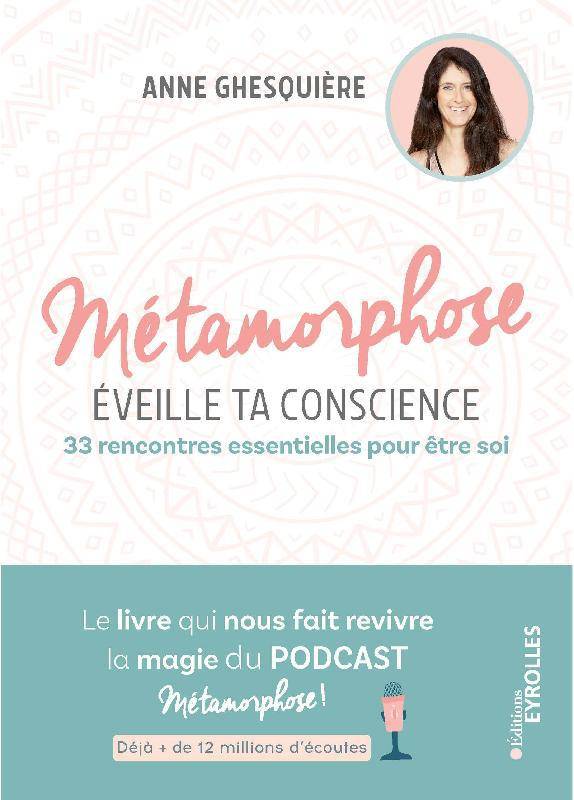 Livres Bien être Développement personnel Métamorphose, éveille ta conscience !, 33 rencontres essentielles pour être soi Anne Ghesquière