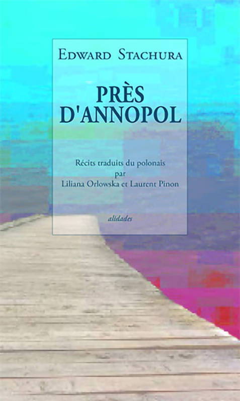 Livres Littérature et Essais littéraires Nouvelles Près d'Annopol, Quatre récits Edward STACHURA