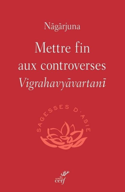 METTRE FIN AUX CONTROVERSES - VIGRAHAVYVARTAN BITBOL MICHEL