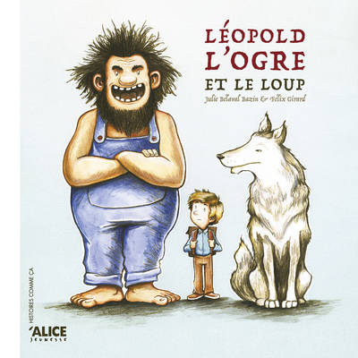 Livres Jeunesse de 3 à 6 ans Albums Léopold, l'ogre et le loup Julie Belaval