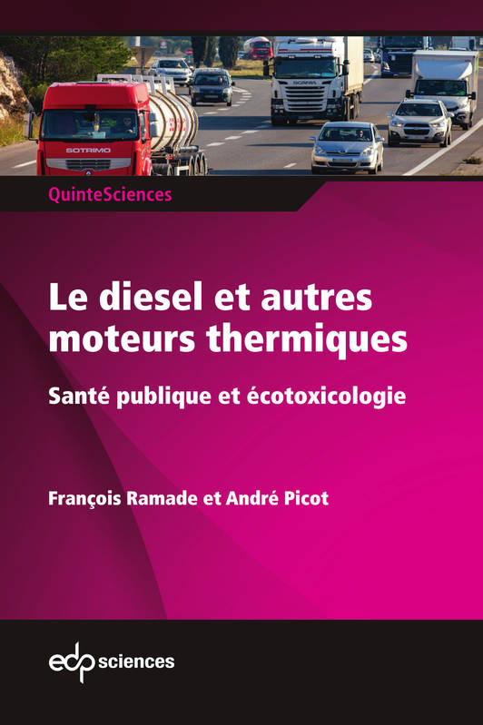 Livres Sciences et Techniques Chimie et physique Le diesel et autres moteurs thermiques, Santé publique et écotoxicologie François Ramade, André Picot