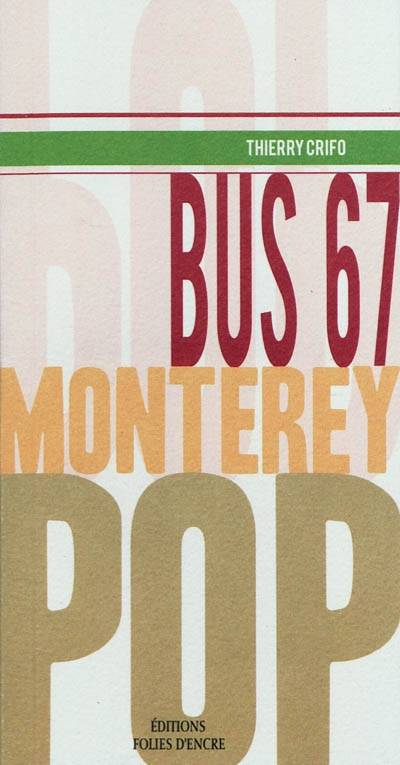 Livres Littérature et Essais littéraires Romans contemporains Francophones Bus 67 Monterey Pop Thierry Crifo