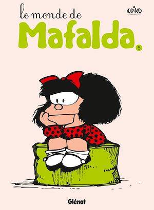 Mafalda - Tome 05 NE, Le monde de Mafalda