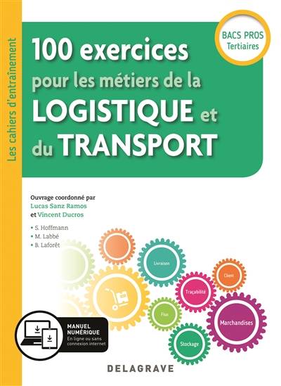 Livres Scolaire-Parascolaire Lycée 100 exercices pour les métiers de la logistique et du transport Bac Pro (2019) - Pochette élève Samuel Hoffmann, Myriam Labbé, Boris Laforêt