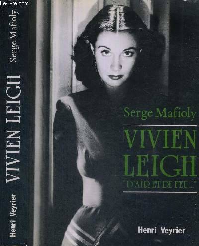 Vivien Leigh “d’Air et de Feu”.., d'air et de feu Serge Mafioly