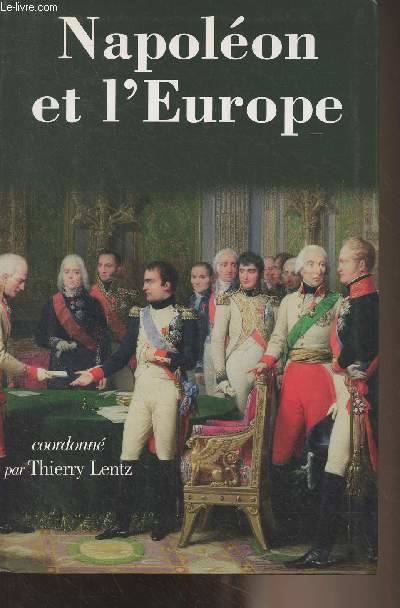 Napoléon et l'Europe - Regards sur une politique (Actes du colloque organisé par la direction des Archives du ministère des Affaires étrangères et la Fondation Napoléon, 18 et 19 novembre 2004, regards sur une politique