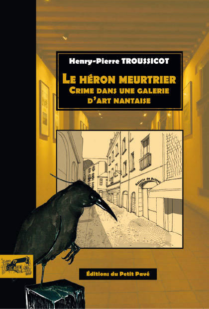 Livres Polar Policier et Romans d'espionnage Le héron meurtrier, Crime dans une galerie d'art nantaise Henry-Pierre Troussicot