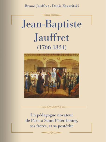 Jean-Baptiste Jauffret, 1766-1824, Un pédagogue novateur de paris à saint-pétersbourg, ses frères, sa postérité