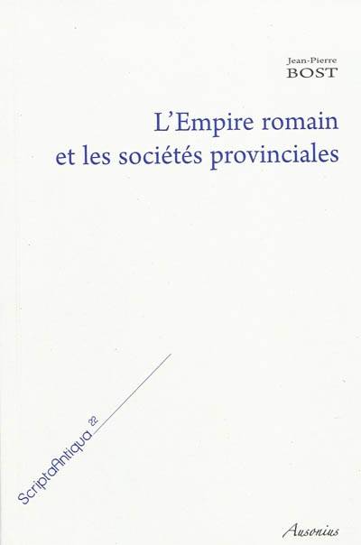 Livres Histoire et Géographie Histoire Antiquité Empire romain et les sociétés provinciales Jean-Pierre Bost