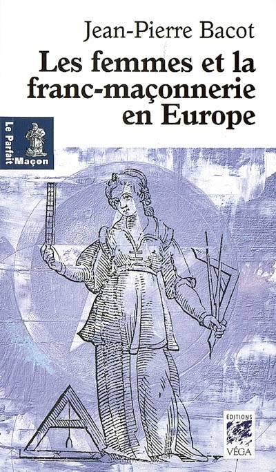 LES FEMMES ET LA FRANC-MACONNERIE EN EUROPE, histoire et géographie d'une inégalité