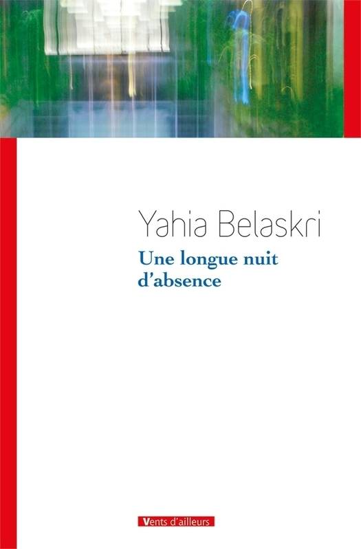Livres Littérature et Essais littéraires Romans contemporains Etranger Une longue nuit d'absence Yahia Belaskri
