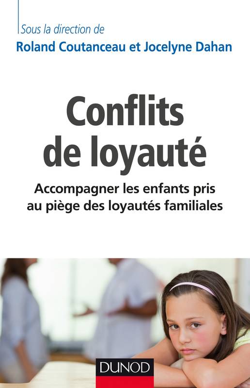 Conflits de loyauté - Accompagner les enfants pris au piège des loyautés familiales, Accompagner les enfants pris au piège des loyautés familiales