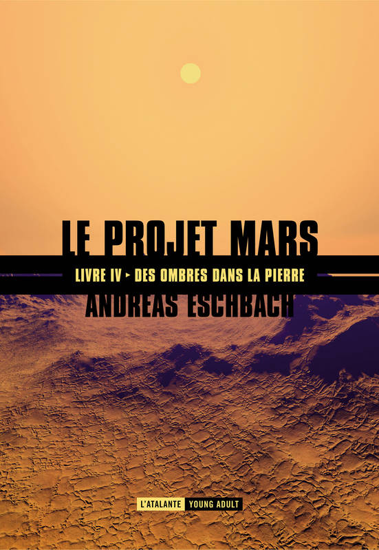 Le projet Mars, 4, Des ombres dans la pierre, Le Projet Mars, T4