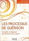 Les processus de guérison - Accueillir et déployer ses émotions pour guérir