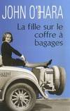 Livres Littérature et Essais littéraires Romans contemporains Etranger La fille sur le coffre à bagages John O'Hara